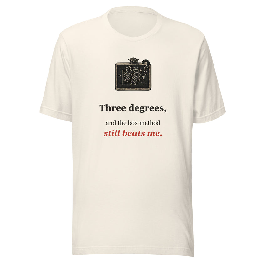 Funny Homeschool Math Tee: Three Degrees and the Box Method Still Beats Me