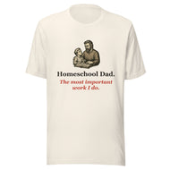 Homeschool Dad Shirt — The Most Important Work I Do