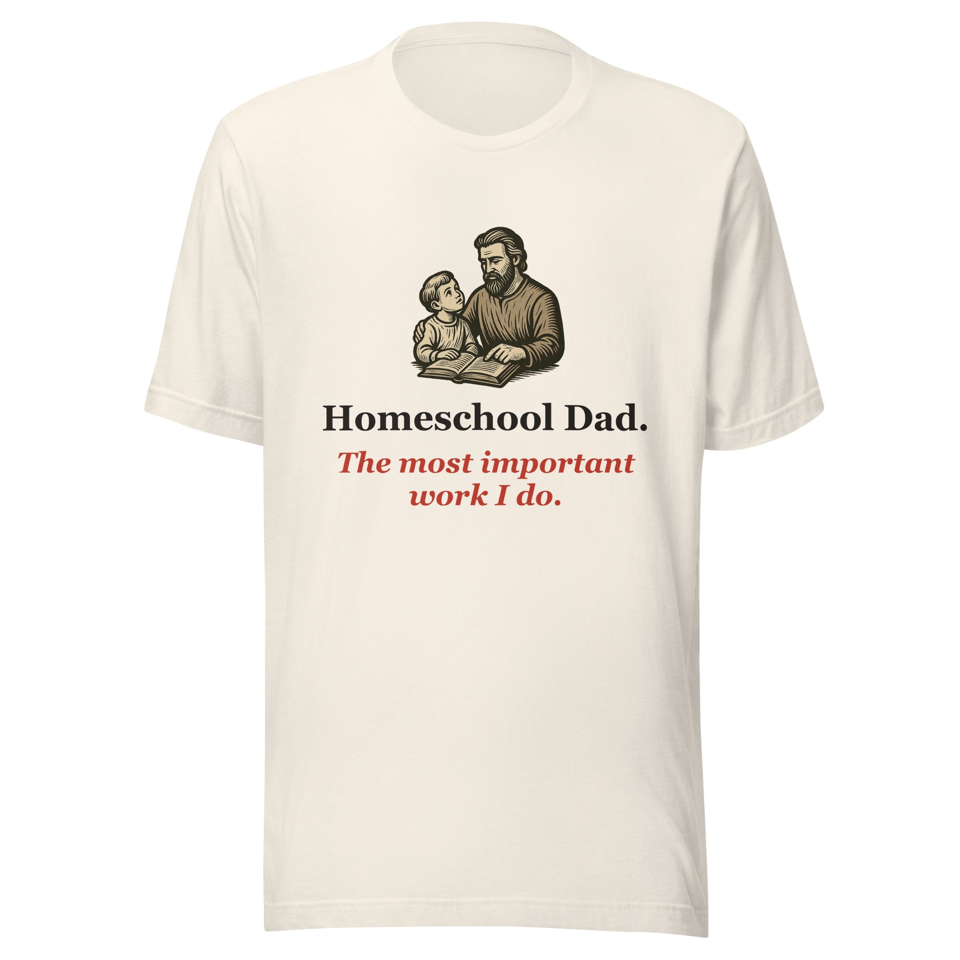 Homeschool Dad Shirt — The Most Important Work I Do