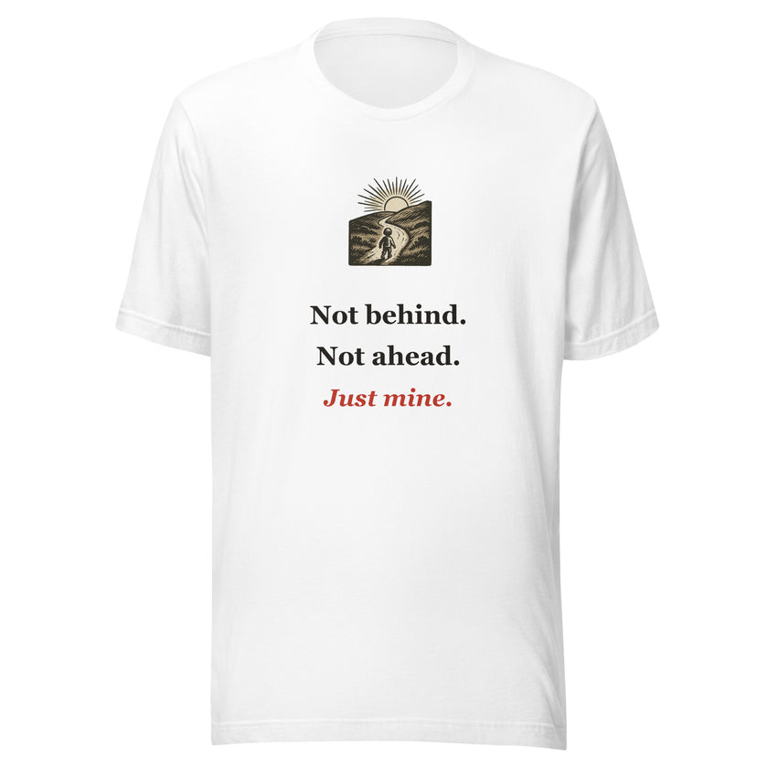 Homeschool Tee: Not Behind. Not Ahead. Just Mine.