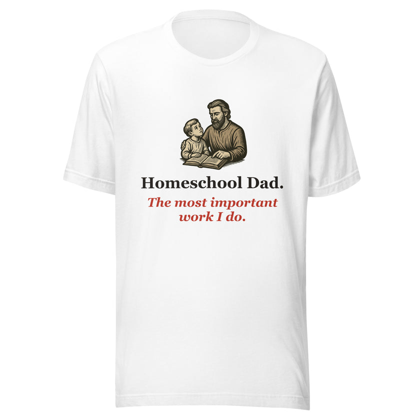 Homeschool Dad Shirt — The Most Important Work I Do
