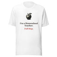 Homeschool Teacher Shirt — Full Stop.