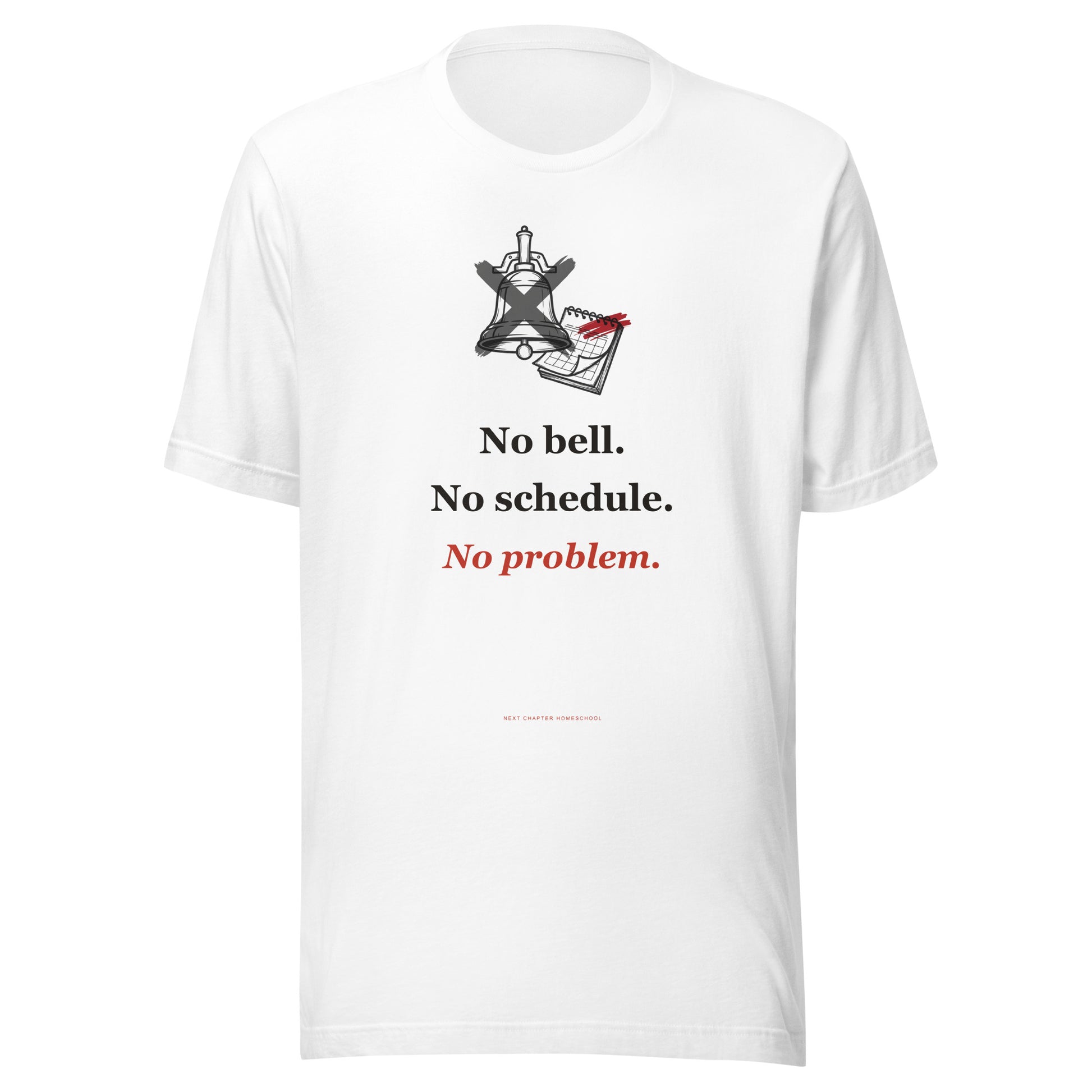 Unschooling Shirt — No Bell. No Schedule. No Problem.