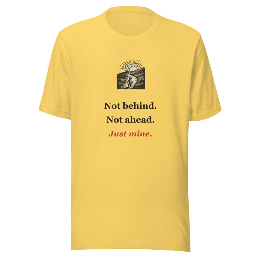Homeschool Tee: Not Behind. Not Ahead. Just Mine.