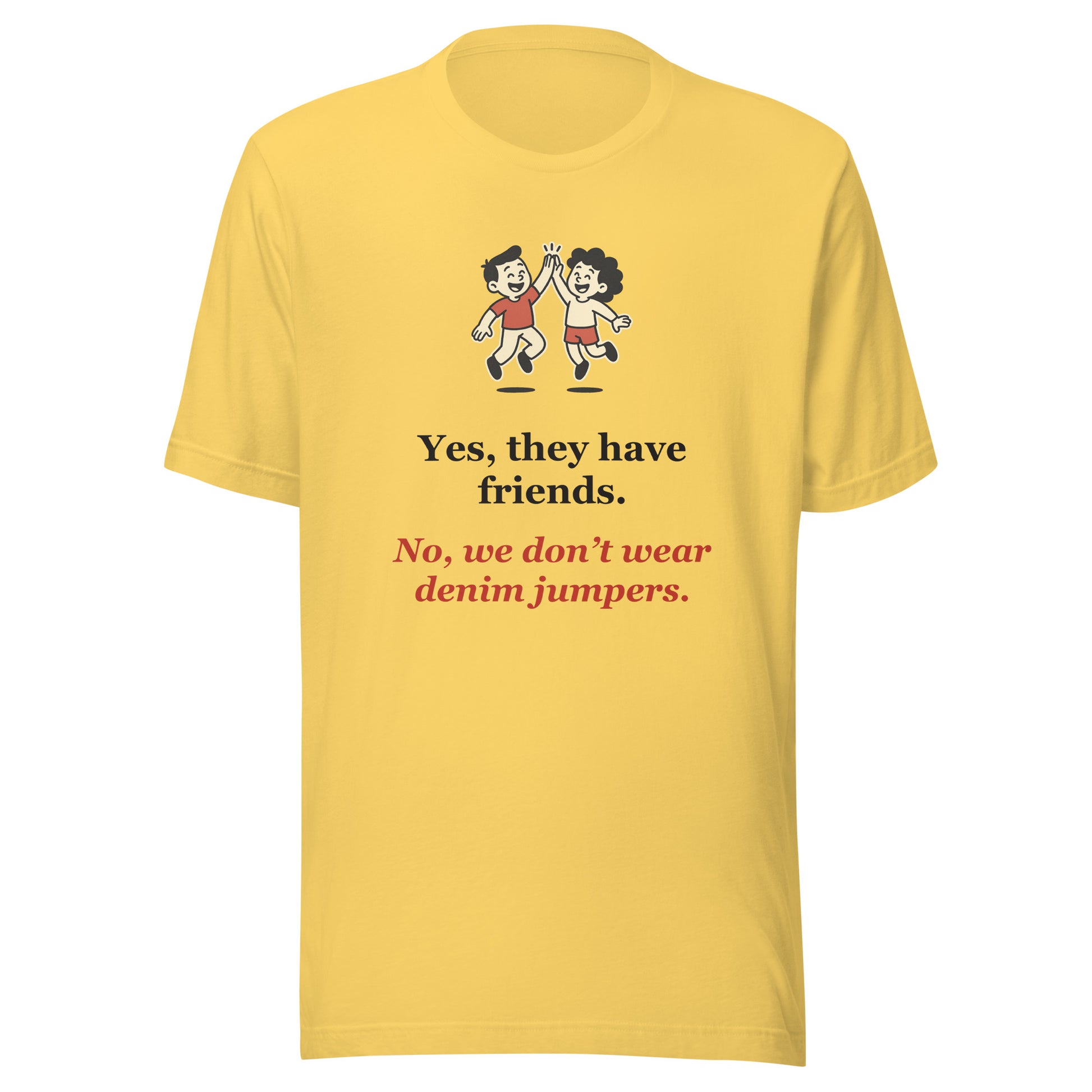 Funny Homeschool Mom Shirt — Yes They Have Friends, No Denim Jumpers