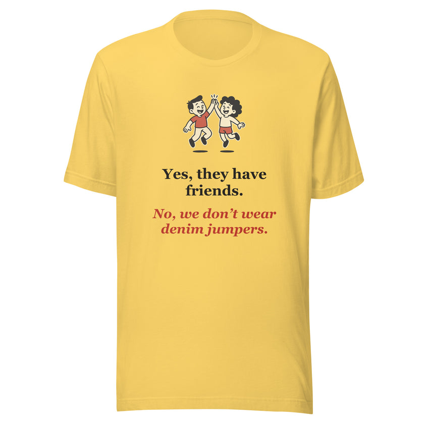 Funny Homeschool Mom Tee: Yes, They Have Friends. No Denim Jumpers.