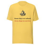Homeschool Mom Tee: Some Days We School. Some Days We Survive.