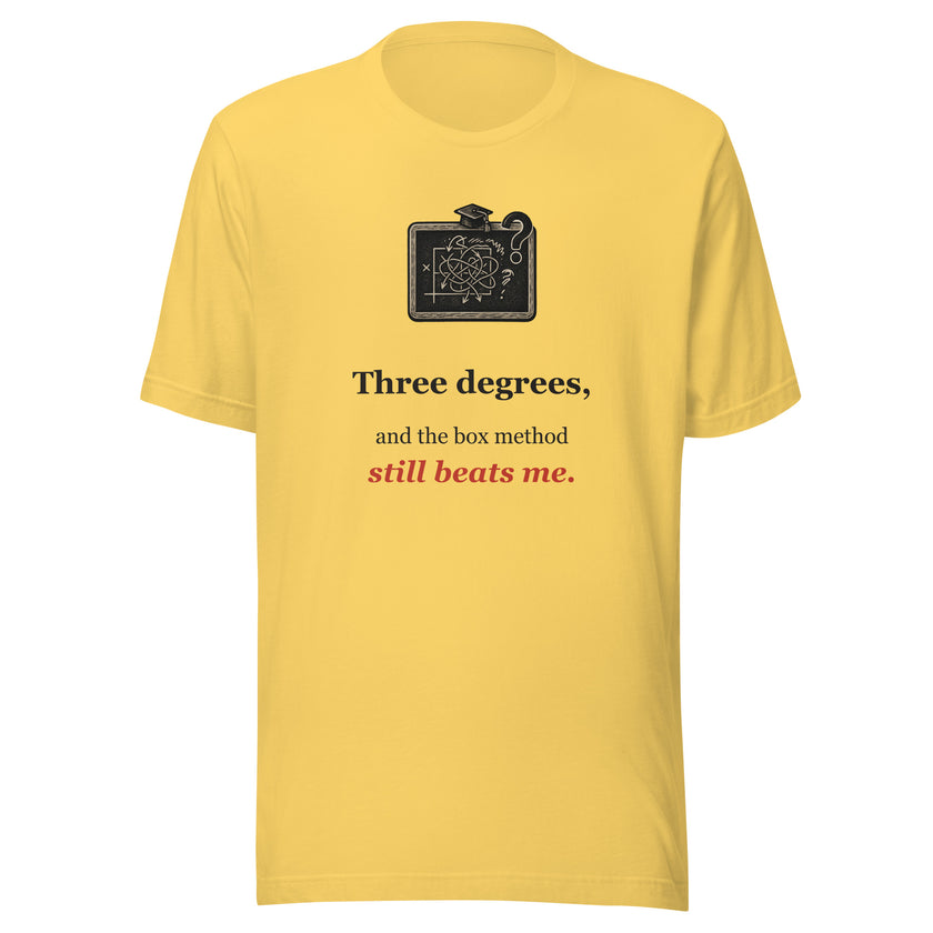 Funny Homeschool Math Tee: Three Degrees and the Box Method Still Beats Me